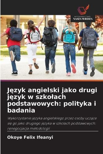 J&#281;zyk angielski jako drugi j&#281;zyk w szkolach podstawowych: polityka i badania