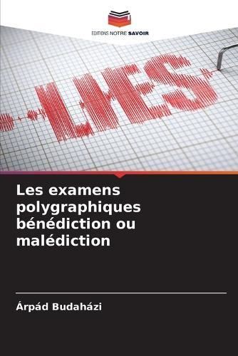 Les examens polygraphiques bénédiction ou malédiction