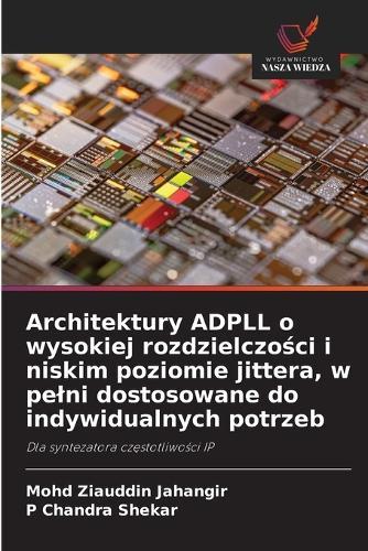Architektury ADPLL o wysokiej rozdzielczo&#347;ci i niskim poziomie jittera, w pelni dostosowane do indywidualnych potrzeb