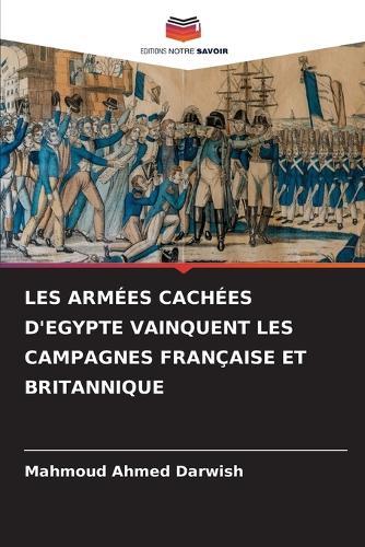 Les Armées Cachées d'Egypte Vainquent Les Campagnes Française Et Britannique