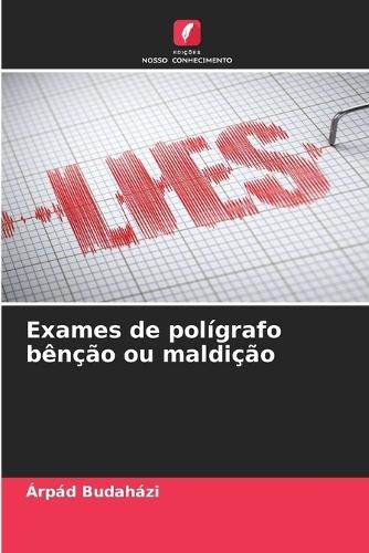 Exames de polígrafo bênção ou maldição