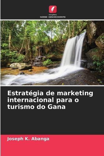 Estratégia de marketing internacional para o turismo do Gana