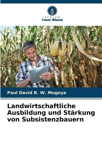 Landwirtschaftliche Ausbildung und Stärkung von Subsistenzbauern