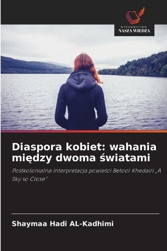 Diaspora kobiet: wahania mi&#281;dzy dwoma &#347;wiatami