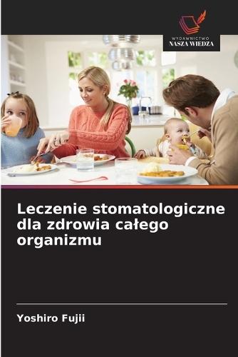 Leczenie stomatologiczne dla zdrowia calego organizmu