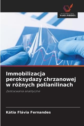 Immobilizacja peroksydazy chrzanowej w ró&#380;nych polianilinach