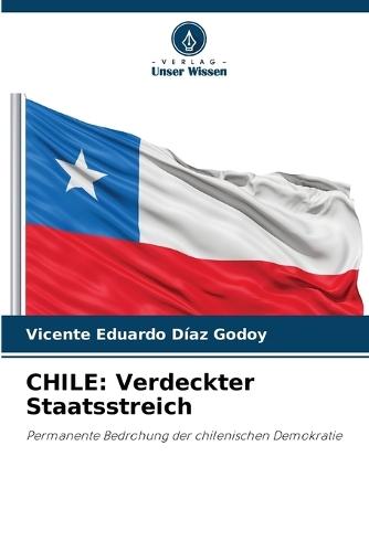 Chile: Verdeckter Staatsstreich