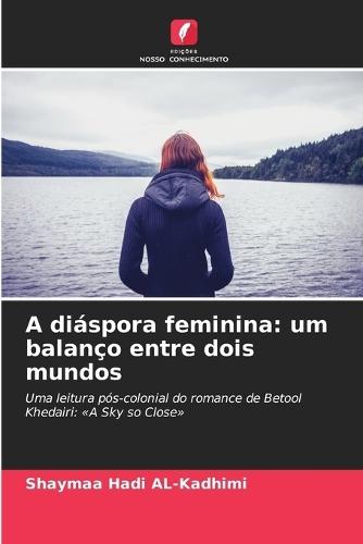 A diáspora feminina: um balanço entre dois mundos