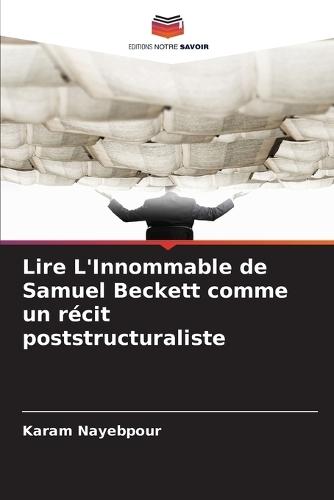 Lire L'Innommable de Samuel Beckett comme un récit poststructuraliste