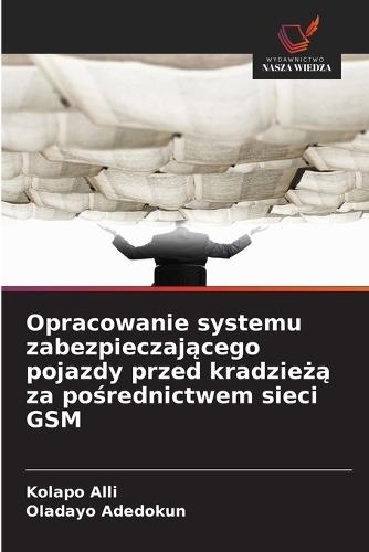 Opracowanie systemu zabezpieczającego pojazdy przed kradzieżą za pośrednictwem sieci GSM