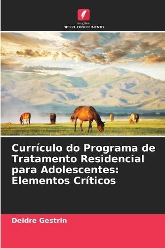 Currículo do Programa de Tratamento Residencial para Adolescentes: Elementos Críticos