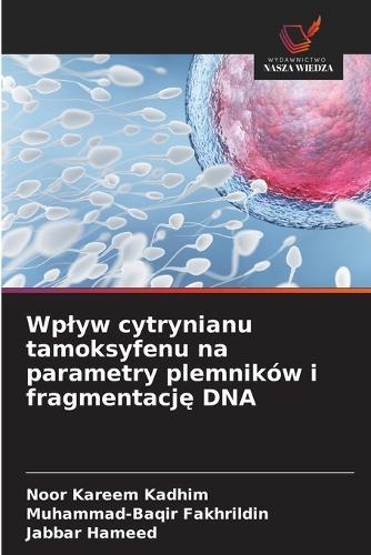 Wplyw cytrynianu tamoksyfenu na parametry plemników i fragmentacj&#281; DNA