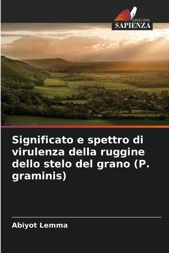 Significato e spettro di virulenza della ruggine dello stelo del grano (P. graminis)