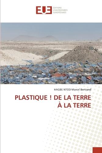 Plastique ! de la Terre À La Terre