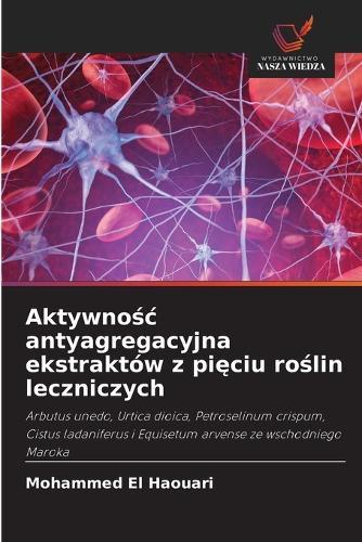 Aktywno&#347;c antyagregacyjna ekstraktów z pi&#281;ciu ro&#347;lin leczniczych