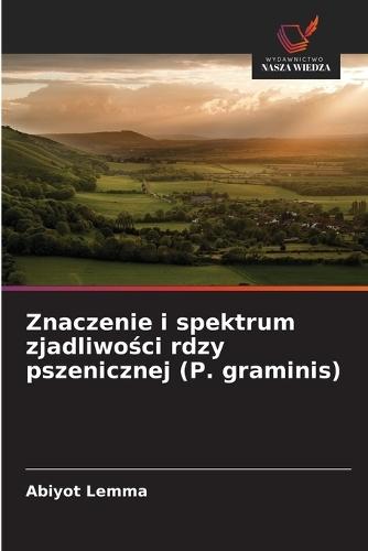 Znaczenie i spektrum zjadliwo&#347;ci rdzy pszenicznej (P. graminis)