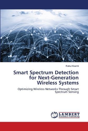 Smart Spectrum Detection for Next-Generation Wireless Systems