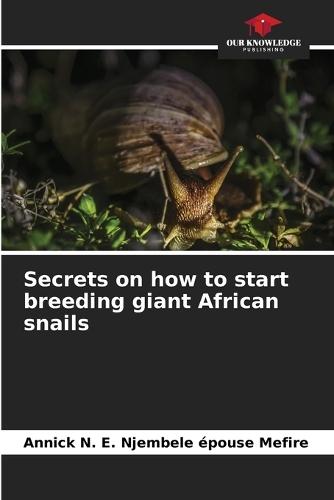 Secrets on how to start breeding giant African snails