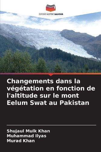 Changements dans la végétation en fonction de l'altitude sur le mont Eelum Swat au Pakistan