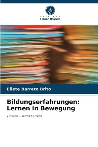 Bildungserfahrungen: Lernen in Bewegung