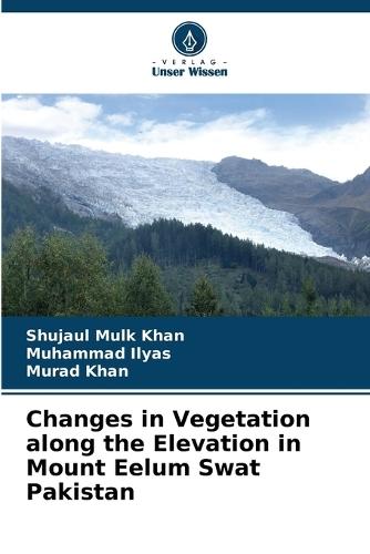 Changes in Vegetation along the Elevation in Mount Eelum Swat Pakistan