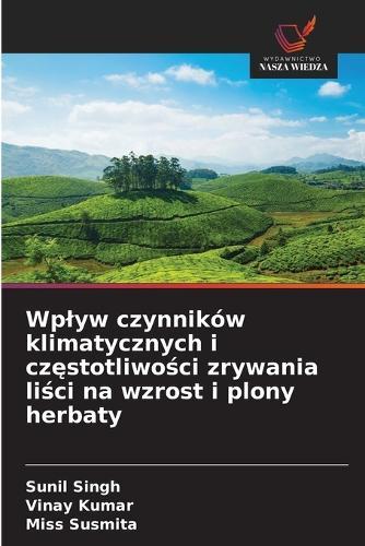 Wplyw czynników klimatycznych i częstotliwości zrywania liści na wzrost i plony herbaty