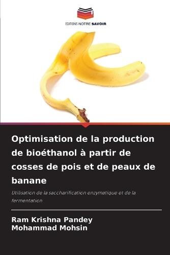 Optimisation de la production de bioéthanol à partir de cosses de pois et de peaux de banane
