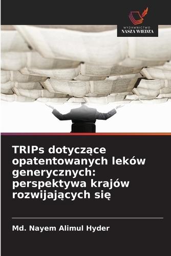 TRIPs dotyczące opatentowanych leków generycznych: perspektywa krajów rozwijających się