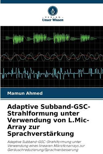 Adaptive Subband-GSC-Strahlformung unter Verwendung von L.Mic-Array zur Sprachverstärkung
