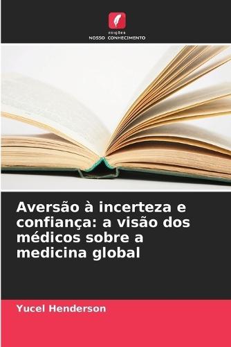 Aversão à incerteza e confiança: a visão dos médicos sobre a medicina global