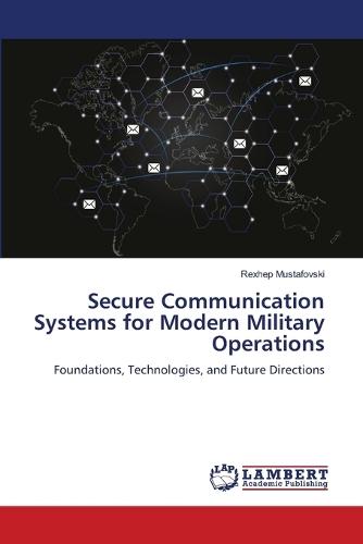 Secure Communication Systems for Modern Military Operations