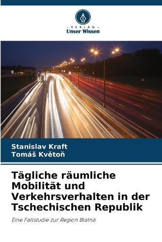 Tägliche räumliche Mobilität und Verkehrsverhalten in der Tschechischen Republik