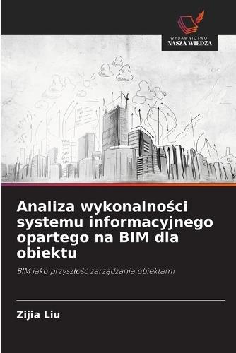 Analiza wykonalno&#347;ci systemu informacyjnego opartego na BIM dla obiektu