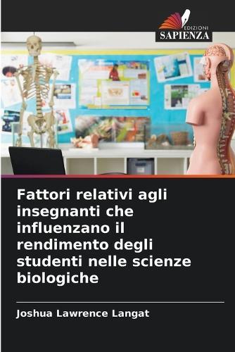 Fattori relativi agli insegnanti che influenzano il rendimento degli studenti nelle scienze biologiche