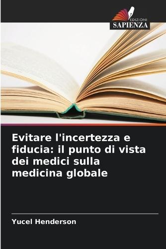 Evitare l'incertezza e fiducia: il punto di vista dei medici sulla medicina globale