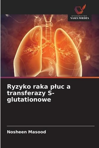 Ryzyko raka pluc a transferazy S-glutationowe