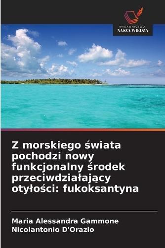 Z morskiego &#347;wiata pochodzi nowy funkcjonalny &#347;rodek przeciwdzialaj&#261;cy otylo&#347;ci: fukoksantyna
