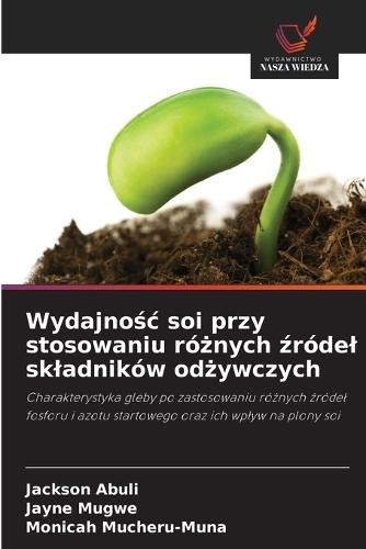 Wydajno&#347;c soi przy stosowaniu ró&#380;nych &#378;ródel skladników od&#380;ywczych