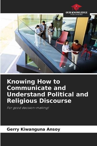 Knowing How to Communicate and Understand Political and Religious Discourse