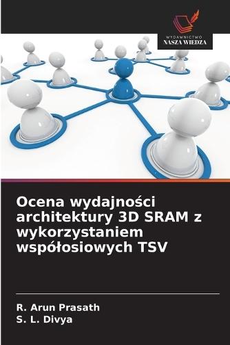 Ocena wydajno&#347;ci architektury 3D SRAM z wykorzystaniem wspólosiowych TSV