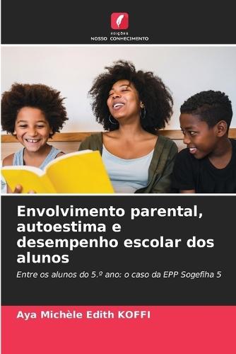 Envolvimento parental, autoestima e desempenho escolar dos alunos