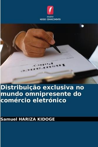Distribuição exclusiva no mundo omnipresente do comércio eletrónico
