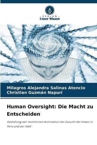 Human Oversight: Die Macht zu Entscheiden