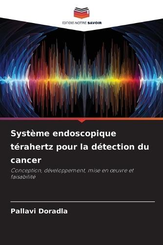 Système endoscopique térahertz pour la détection du cancer