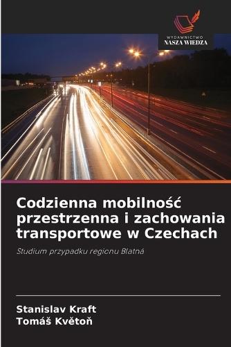 Codzienna mobilno&#347;c przestrzenna i zachowania transportowe w Czechach