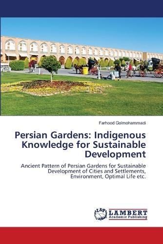 Persian Gardens: Indigenous Knowledge for Sustainable Development