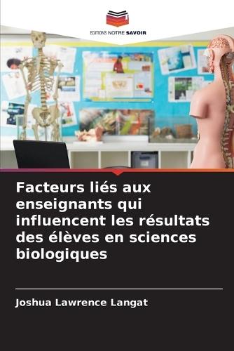 Facteurs liés aux enseignants qui influencent les résultats des élèves en sciences biologiques