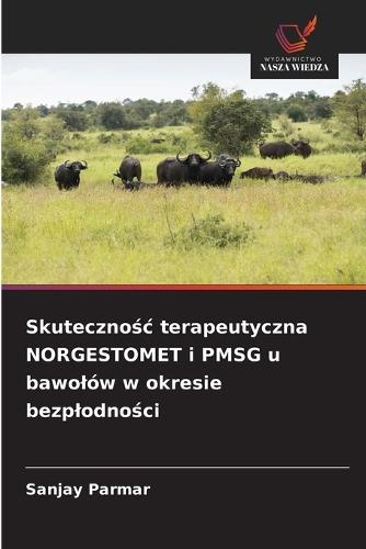 Skuteczno&#347;c terapeutyczna NORGESTOMET i PMSG u bawolów w okresie bezplodno&#347;ci