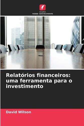 Relatórios financeiros: uma ferramenta para o investimento