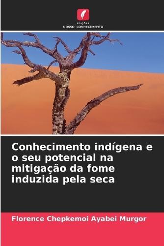 Conhecimento indígena e o seu potencial na mitigação da fome induzida pela seca